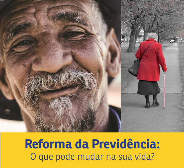 O que pode mudar com a Reforma da Previdência